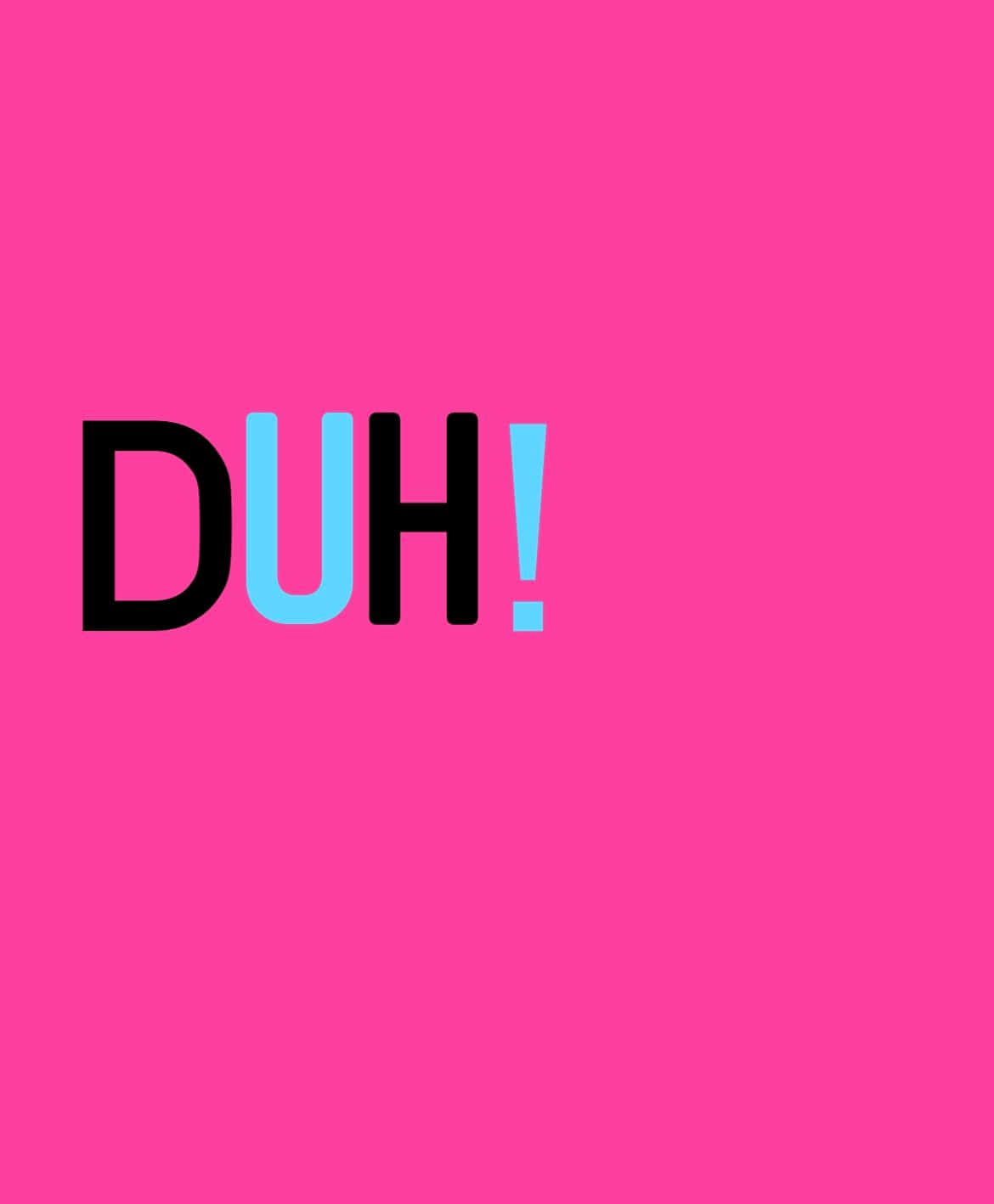 Pink D U H Exclamation Graphic Wallpaper