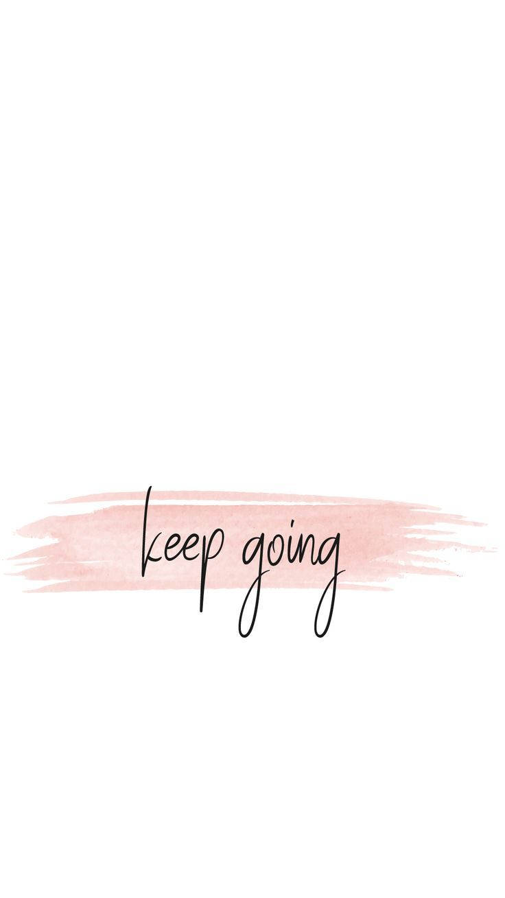 Positive Motivation Keep Going Wallpaper