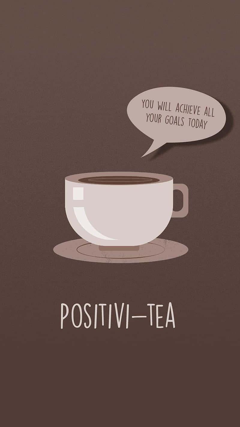 Positivi Tea Motivational Quote Wallpaper