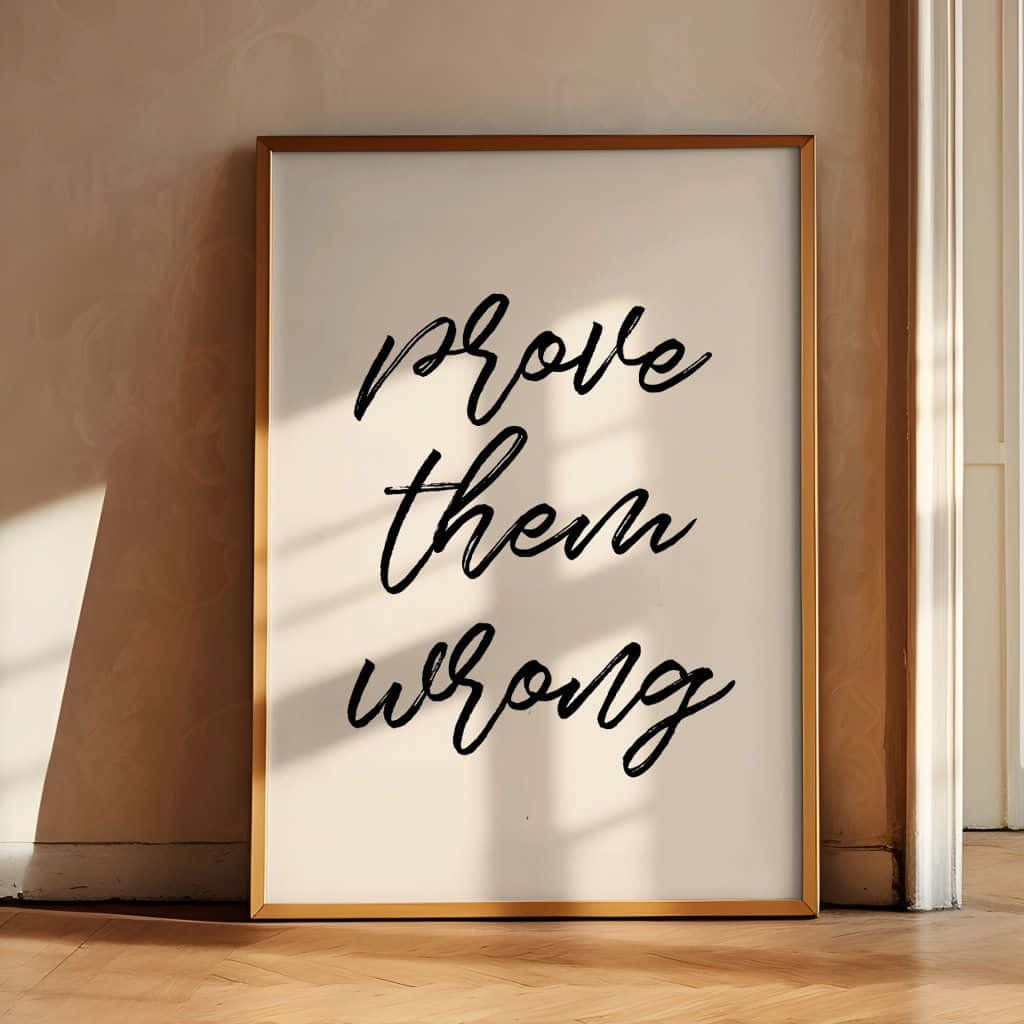 Prove Them Wrong Inspirational Art Wallpaper