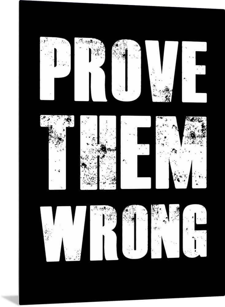 Prove Them Wrong Inspirational Artwork Wallpaper