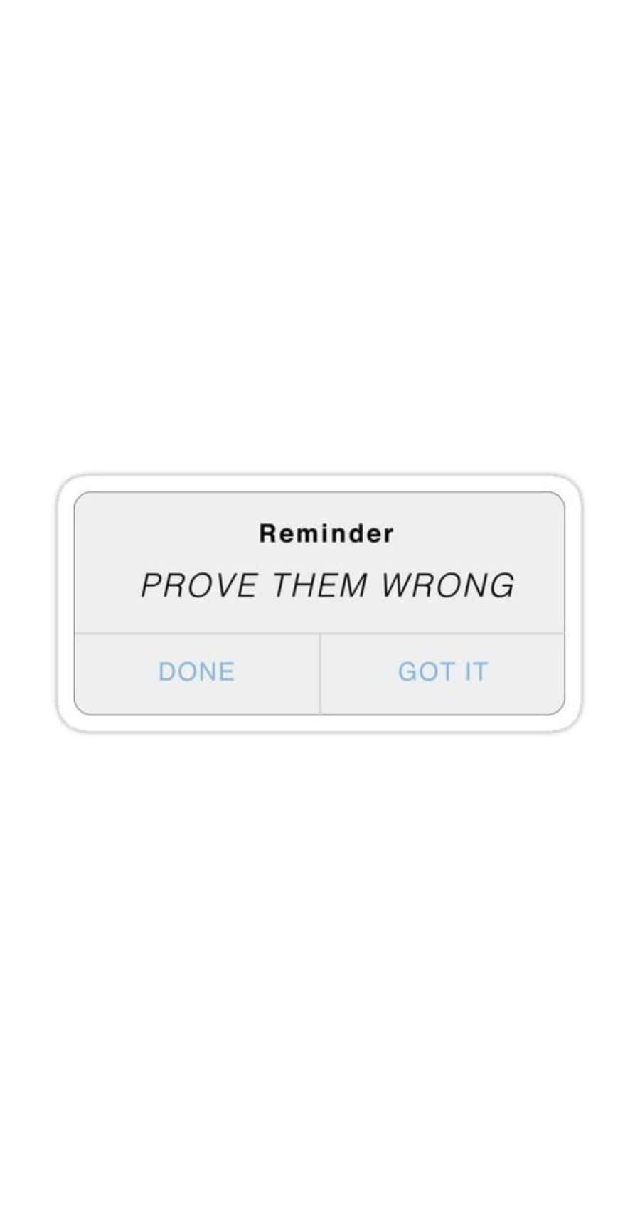 Prove Them Wrong Reminder Pop Up Wallpaper