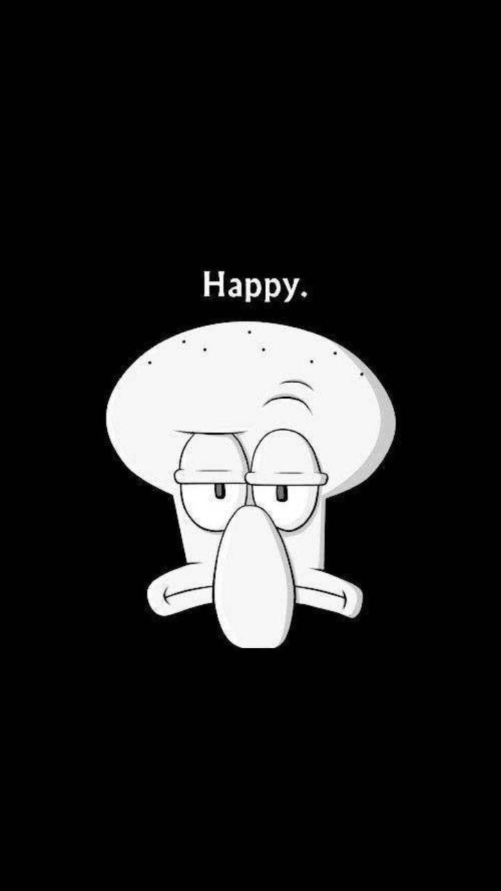 Sarcastic Squidward Tentacles Happy Wallpaper