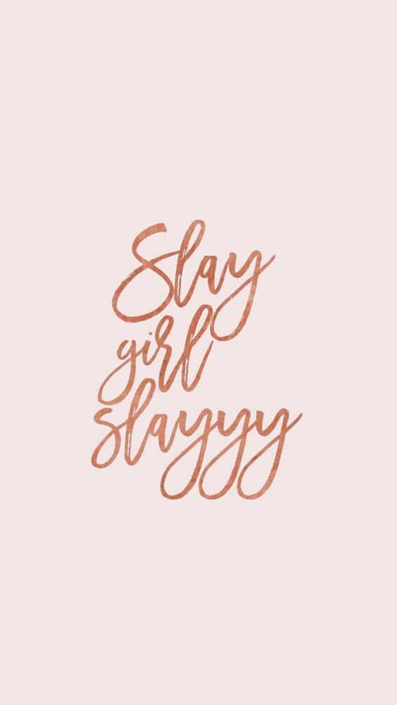 Slay Girl Inspirational Quote Wallpaper