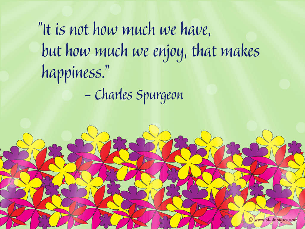 Spurgeon Happiness Quote Floral Background Wallpaper