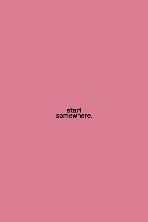 Start Somewhere Quote Plain Aesthetic Wallpaper