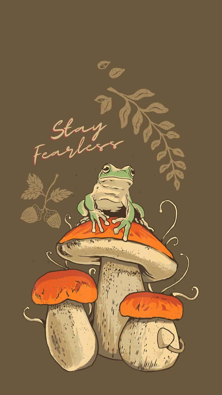 Stay Fearless Frogon Mushrooms Wallpaper