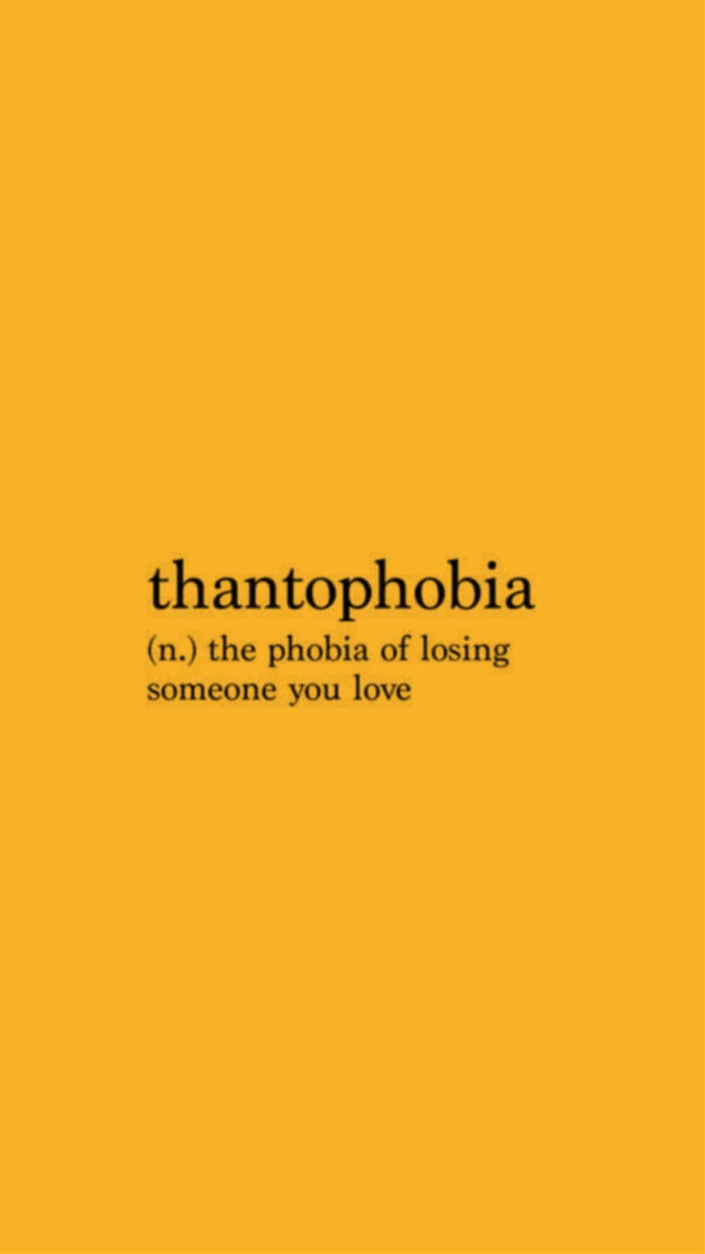 Thatophobia Go The Phobia Of Loving Someone You Love Wallpaper