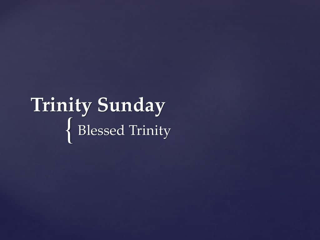 Trinity Sunday Blessed Trinity Text Wallpaper