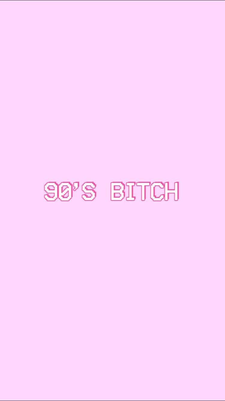 Vintage 90s Bitch Aesthetic Wallpaper