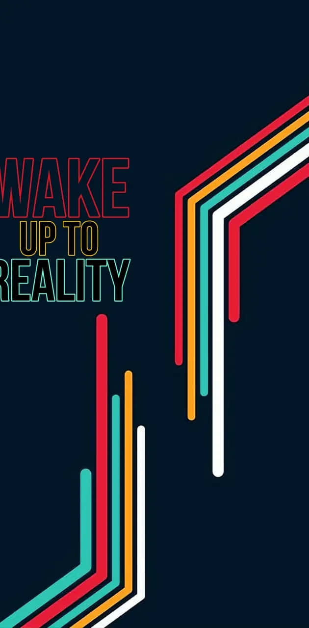 Wake Up To Reality Abstract Design Wallpaper