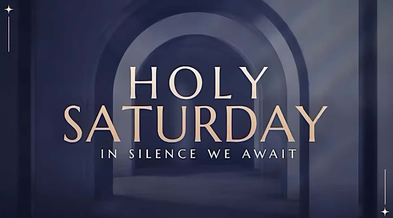 We Remember & Celebrate Holy Saturday Wallpaper