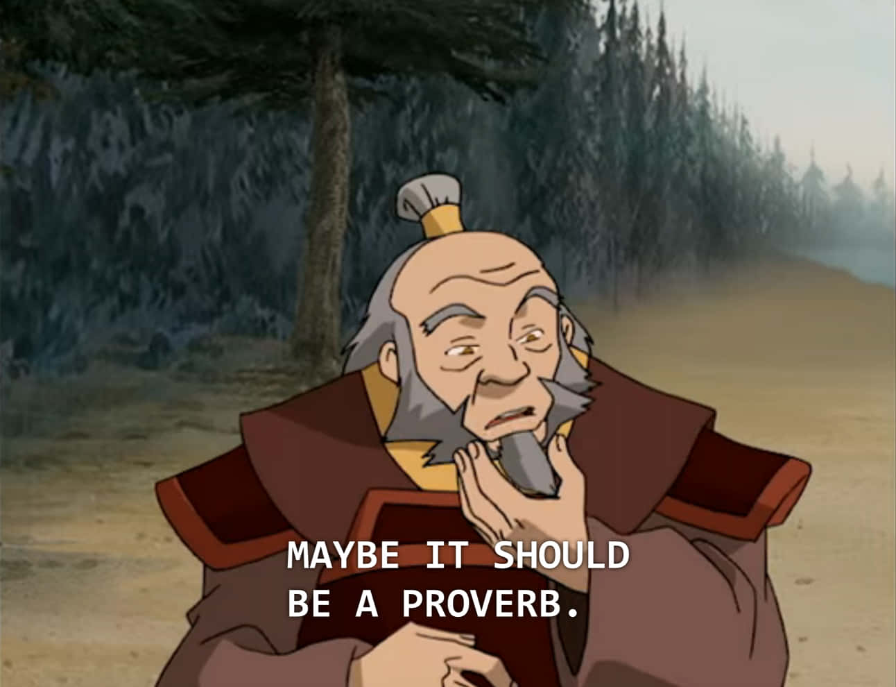 “wisdom Comes In Unexpected Places.” - Uncle Iroh Wallpaper