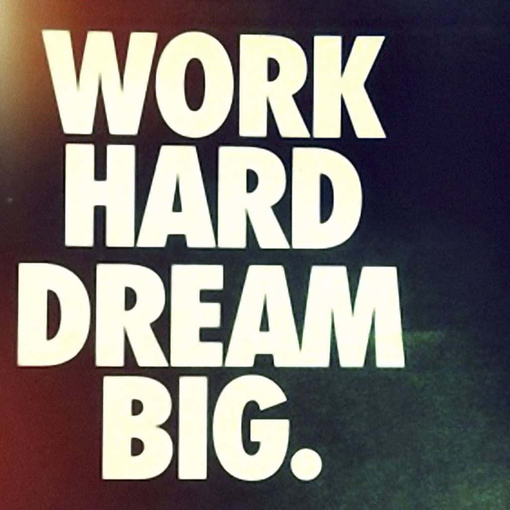 Work Hard Dream Big Wallpaper