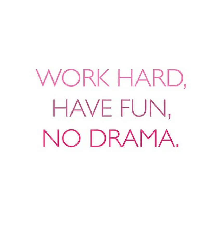 Work Hard Have Fun No Drama_ Quote Wallpaper