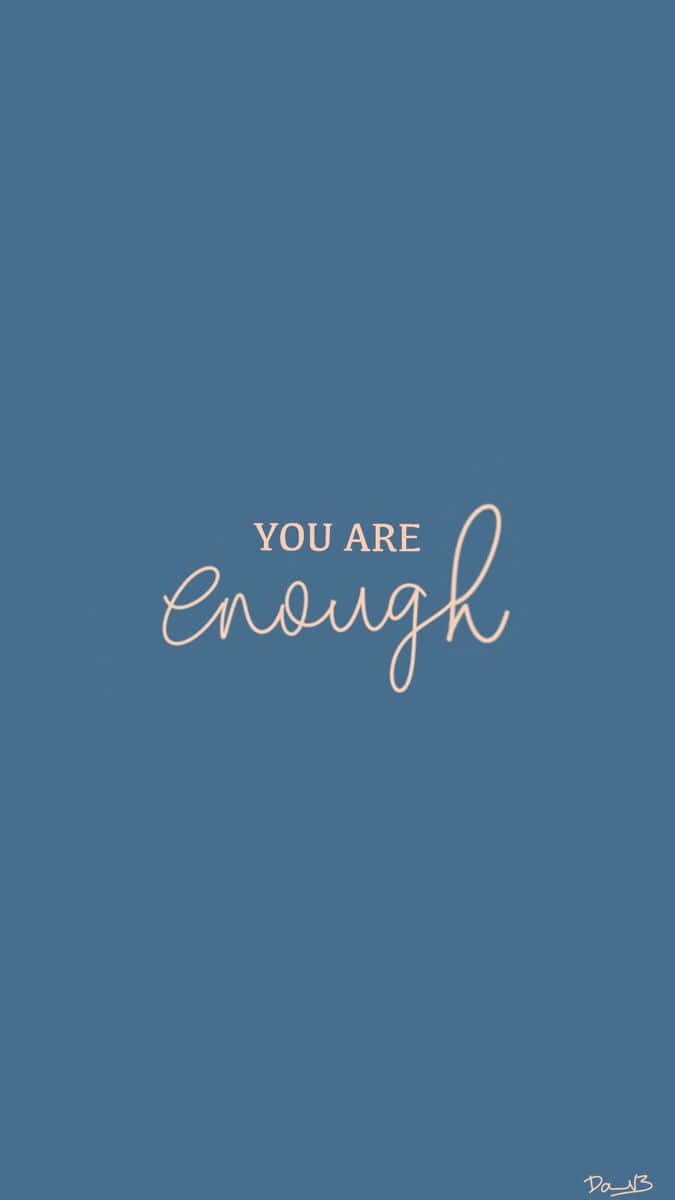 You Are Enough - A Blue Background With A Pink Quote Wallpaper