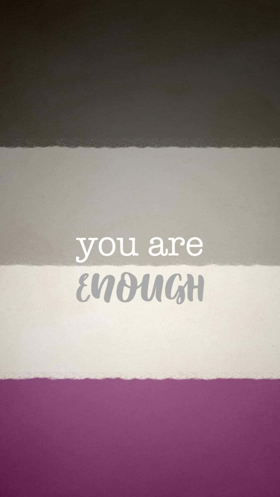 You Are Enough Asexual Quote Wallpaper