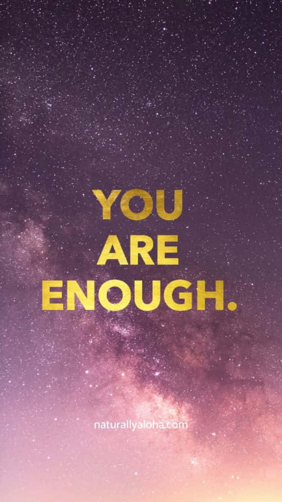 You Are Enough Quotes Wallpaper