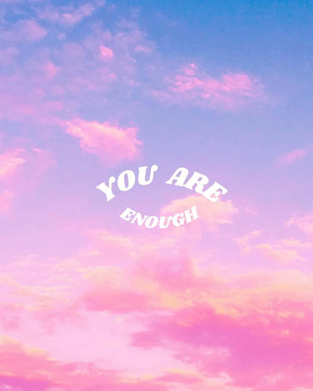 You Are Enough Wallpaper Wallpaper