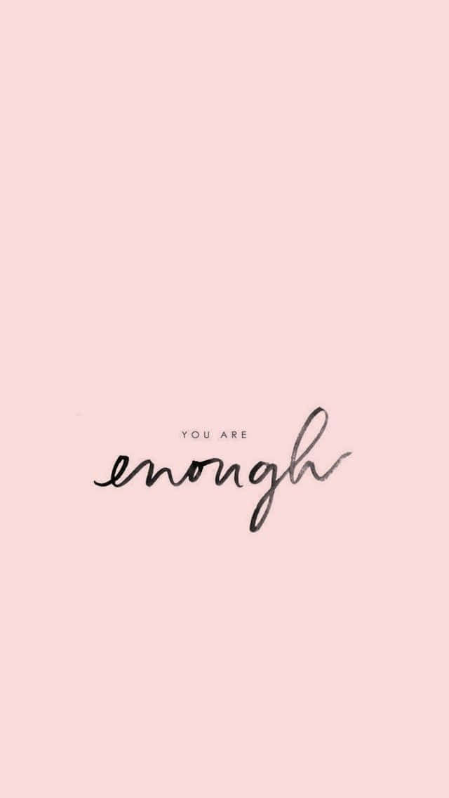 You Are Enough Wallpaper Wallpaper