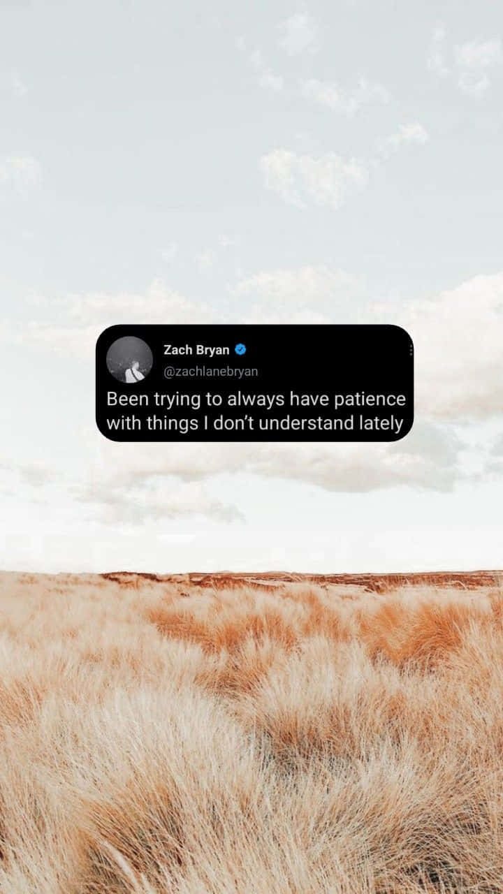 Zach Bryan Patience Quote Field Wallpaper