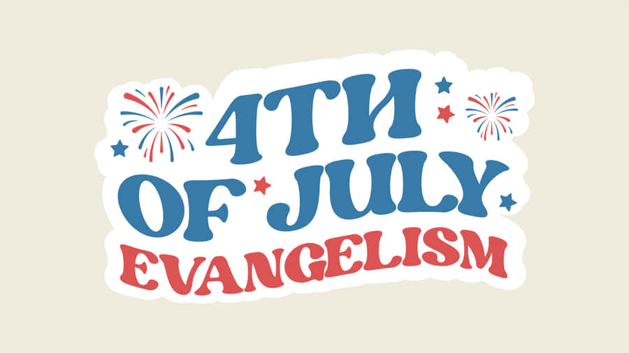4thof July Evangelism Graphic Wallpaper
