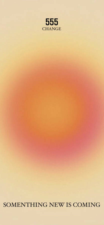 555 Change Warm Aura Aesthetic Wallpaper