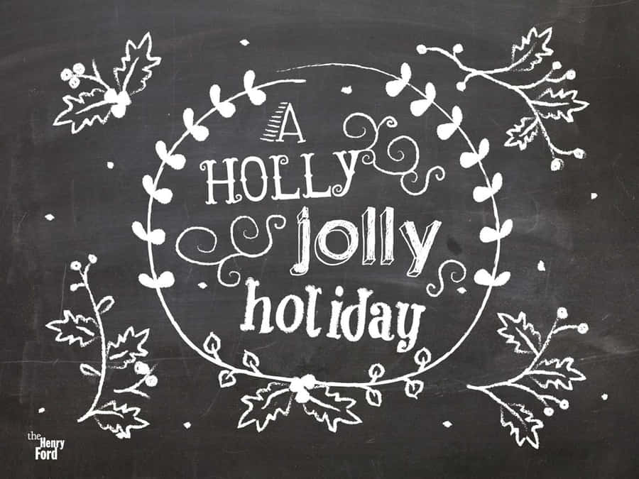 A Chalkboard With The Words Holly Jolly Holiday Wallpaper