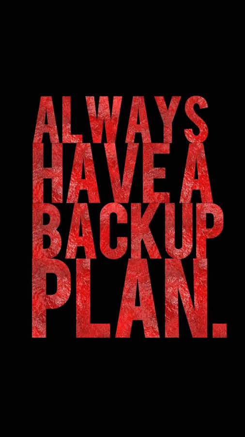 Always Have A Backup Plan Wallpaper