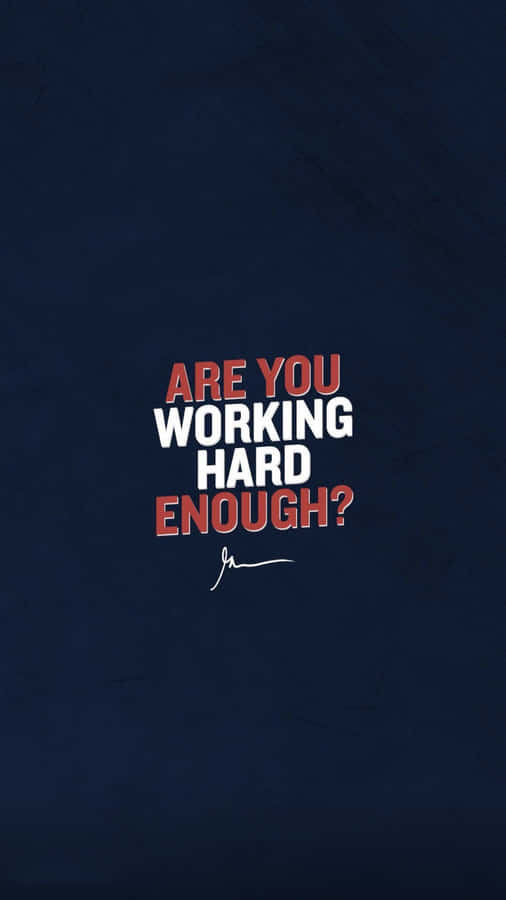 Are You Working Hard Enough? Wallpaper