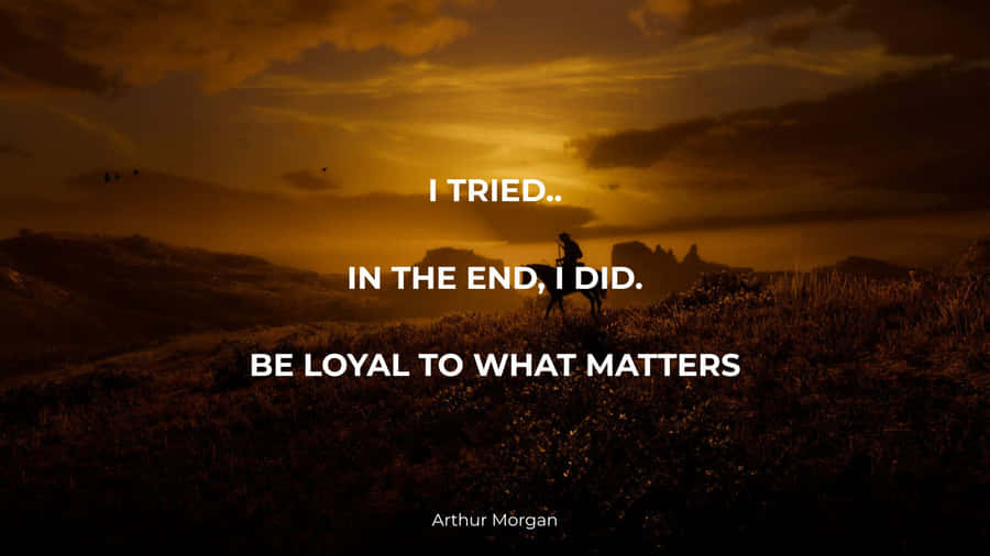 Arthur Morgan Loyalty Quote Wallpaper