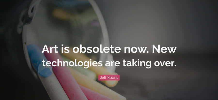 Artvs Technology Quote Jeff Koons Wallpaper