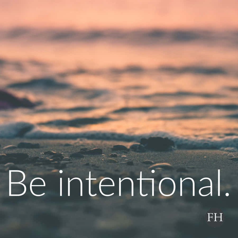 Be Intentional Wallpaper