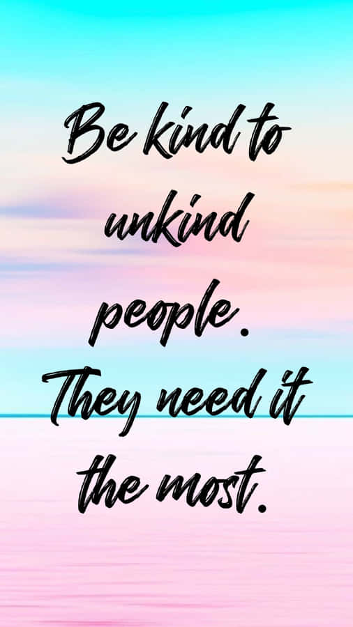 Be Kind To Unkind People Wallpaper