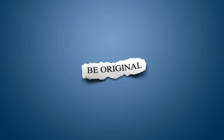 Be Original Inspirational Wallpaper