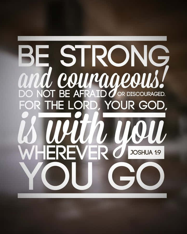 Be Strongand Courageous Joshua19 Inspirational Quote Wallpaper