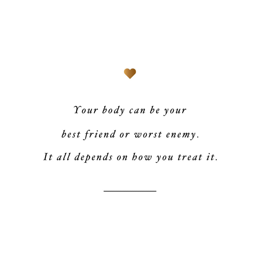 Body_ Friend_or_ Enemy_ Health_ Quote Wallpaper