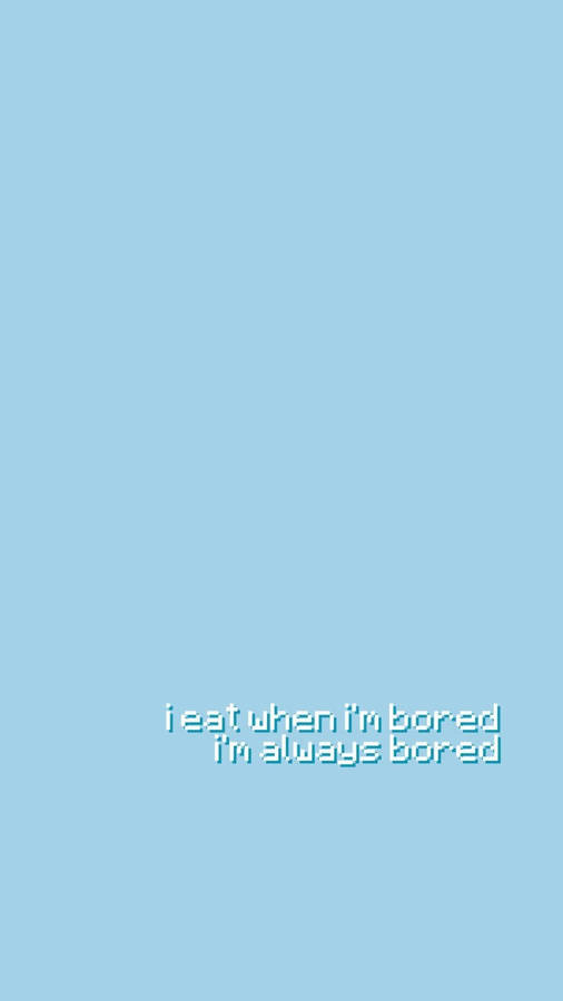 Bored Quote On Baby Blue Backdrop Wallpaper