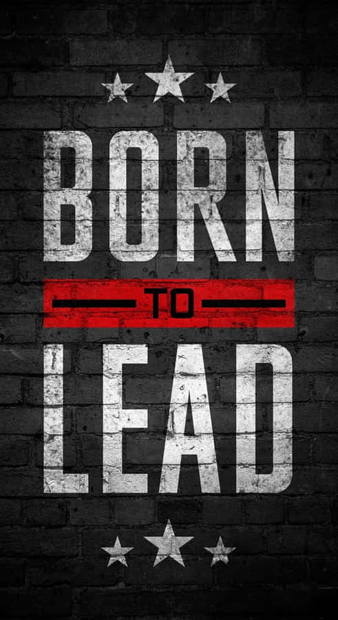 Born To Lead Wallpaper