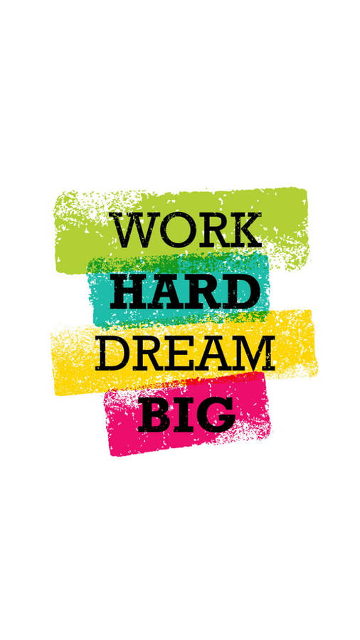 Colorful Work Hard Dream Big Wallpaper