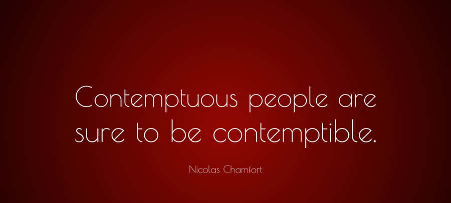 Contemptuous Quote By Nicolas Chamfort Wallpaper