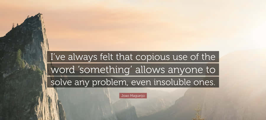 Copious Use Of Something Quote Wallpaper