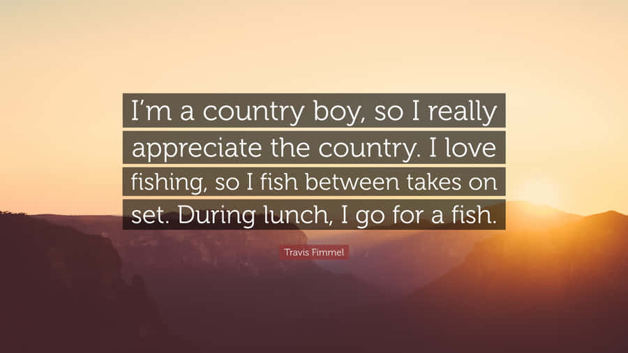 Country Boy Appreciation Quote Wallpaper