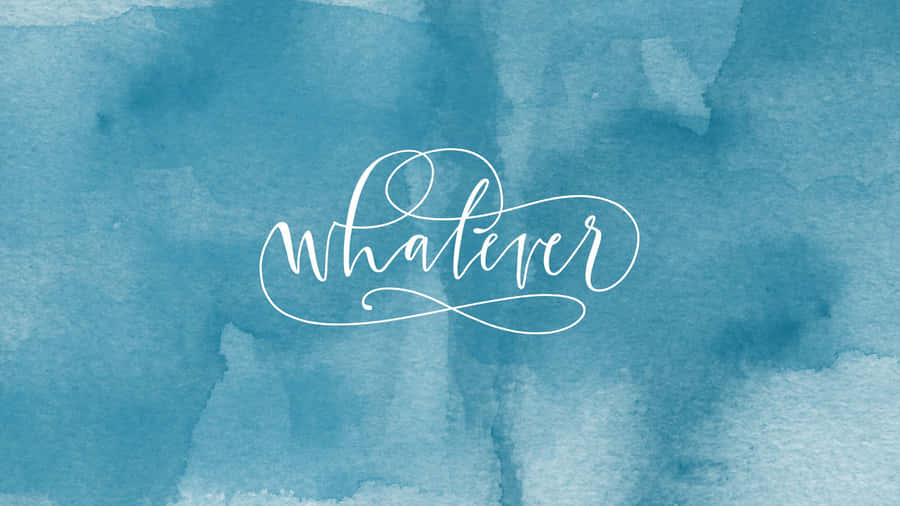 Cursive Whatever Cyan Aesthetic Wallpaper