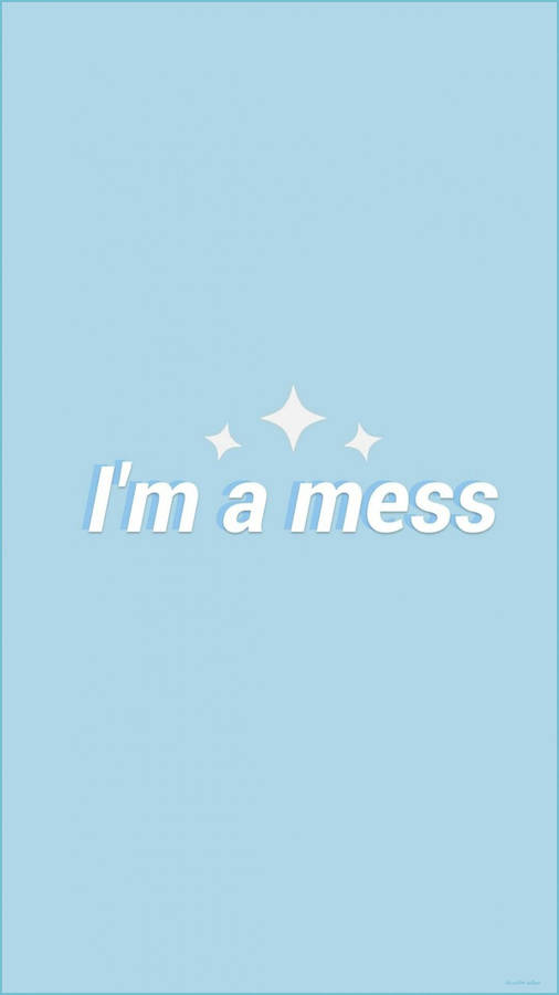 Cute Blue Aesthetic I'm A Mess Wallpaper