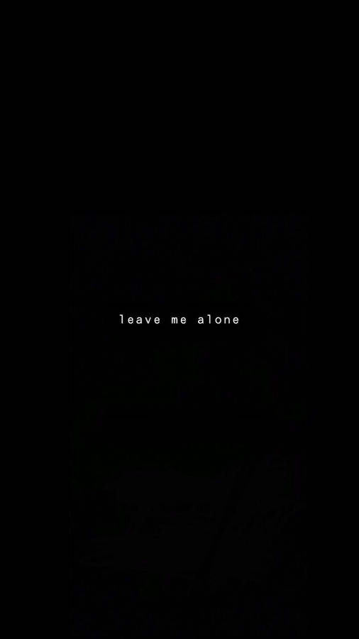 Dark Sad Leave Me Alone Wallpaper