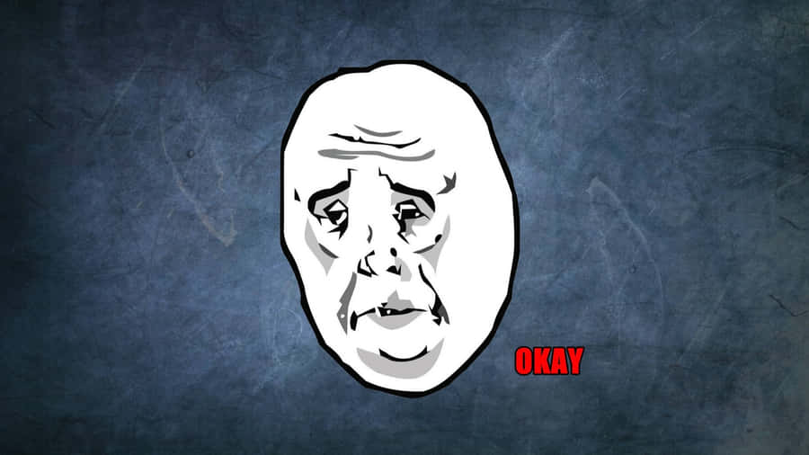 Depressed Face Meme Okay Wallpaper