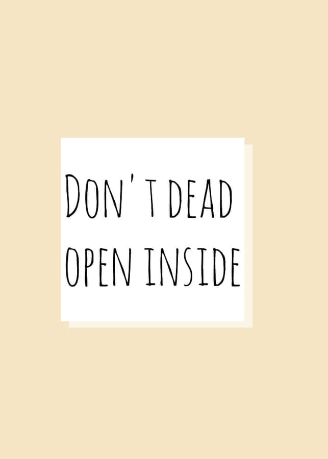 Don't Dead Open Inside Wallpaper