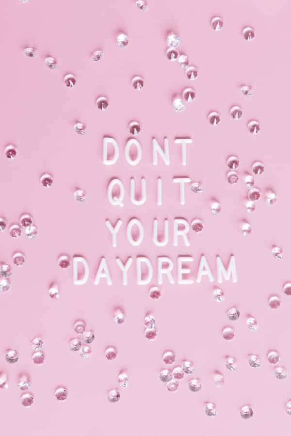Don't Quit Your Daydream - Sarah Saunders Wallpaper