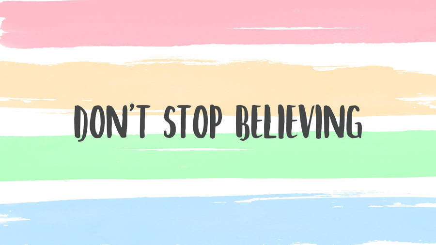 Don't Stop Believing Motivational Desktop Wallpaper